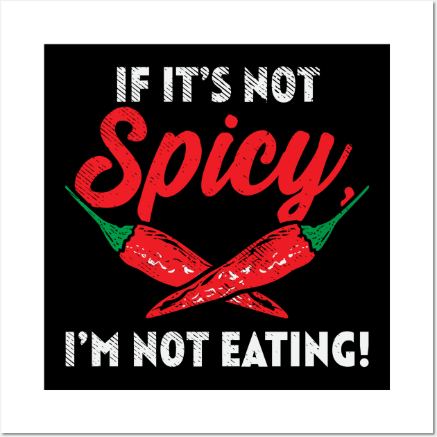 If It's Not Spicy I'm Not Eating! Wall Art by maxdax